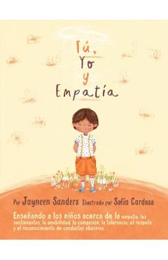 You, Me and Empathy: Teaching children about empathy, feelings, kindness, compassion, tolerance and recognising bullying behaviours - Jayneen Sanders