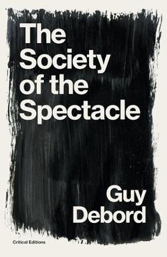 The Society of the Spectacle - Guy Debord