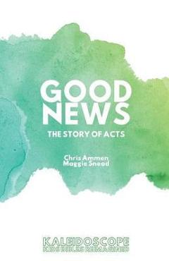 Good News, The Story of Acts: The Story of Acts - Chris Ammen