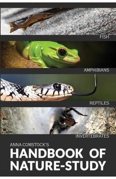 The Handbook Of Nature Study in Color - Fish, Reptiles, Amphibians, Invertebrates - Anna Comstock