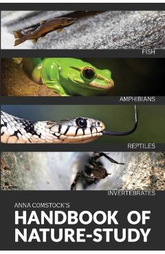 The Handbook Of Nature Study in Color - Fish, Reptiles, Amphibians, Invertebrates - Anna Comstock