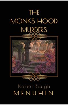 The Monks Hood Murders: A 1920s Murder Mystery with Heathcliff Lennox - Karen Baugh Menuhin