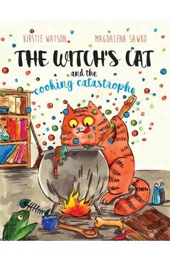 The Witch\'s Cat and The Cooking Catastrophe - Magdalena Sawko