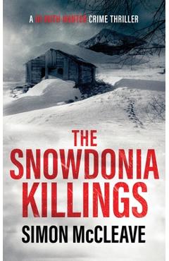 The Snowdonia Killings: A Snowdonia Murder Mystery - Simon Mccleave