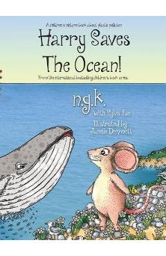 Harry Saves The Ocean!: Teaching children about plastic pollution and recycling. - N. G. K