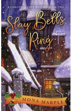 Slay Bells Ring: A Christmas Cozy Mystery Series Book 2 - Mona Marple