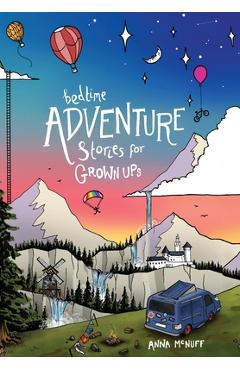 Bedtime Adventure Stories for Grown Ups - Anna Mcnuff