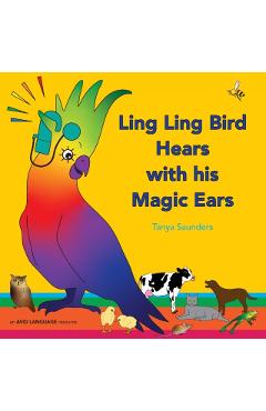 Ling Ling Bird Hears with his Magic Ears: exploring fun 'learning to listen' sounds for early listeners - Tanya Saunders - Imagine 1
