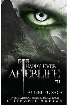 Happy Ever Afterlife - Part One - Stephanie Hudson