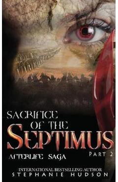Sacrifice of the Septimus - Part Two - Stephanie Hudson