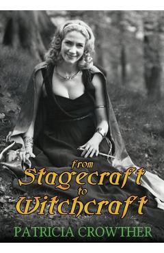 From Stagecraft to Witchcraft - Patricia Crowther