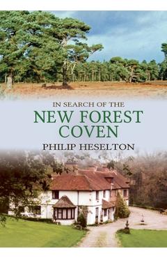 In Search of the New Forest Coven - Philip Heselton