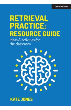 Retrieval Practice: Resource Guide Ideas & Activities for the Classroom - Kate Jones