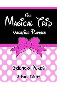 Our Magical Trip Vacation Planner Orlando Parks Ultimate Edition - Pink Spotty - Magical Planner Co