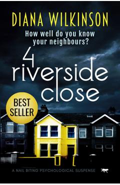 4 Riverside Close: a nail biting psychological suspense - Diana Wilkinson