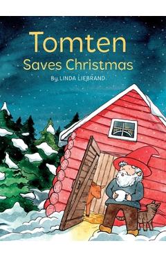 Tomten Saves Christmas: A Swedish Christmas tale - Linda Liebrand
