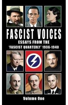Fascist Voices: Essays from the \'Fascist Quarterly\' 1936-1940 - Vol 1 - Ezra Pound
