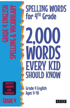 Spelling Words for 4th Grade: 2,000 Words Every Kid Should Know (Grade 4 English Ages 9-10) - Stp Books