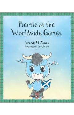 Bertie at the worldwide games - wendy h. jones