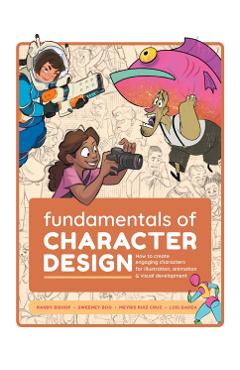 Fundamentals of Character Design: How to Create Engaging Characters for Illustration, Animation & Visual Development - Publishing