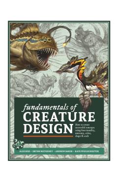 Fundamentals of Creature Design: How to Create Successful Concepts Using Functionality, Anatomy, Color, Shape & Scale - Publishing 3dtotal