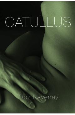 Catullus - Roz Kaveney