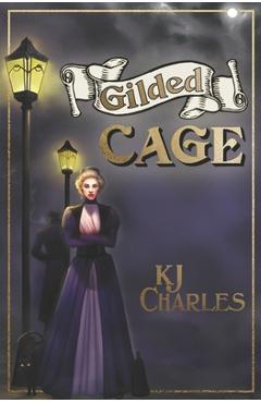 Gilded Cage - Kj Charles