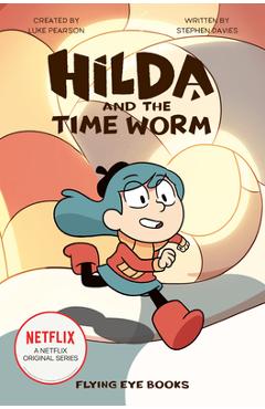 Hilda and the time worm: hilda netflix tie-in 4 - luke pearson