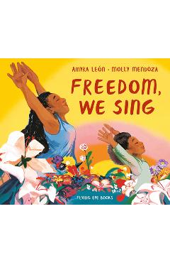 Freedom, We Sing - Amyra Le�n
