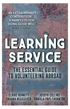 Learning Service: The Essential Guide to Volunteering Abroad - Claire Bennett