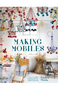 Making Mobiles: Creating Beautiful Polish Pajaki from Natural Materials - Karolina Merska
