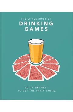 The Little Book of Drinking Games: 50 of the Best to Get the Party Going - Hippo! Orange