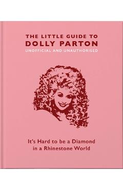 The Little Guide to Dolly Parton: It\'s Hard to Be a Diamond in a Rhinestone World - Hippo! Orange