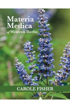 Materia Medica of Western Herbs - Carole Fisher