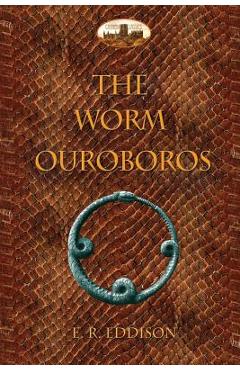 The Worm Ouroboros: Illustrated, with notes and annotated glossary - Eric R�cker Eddison