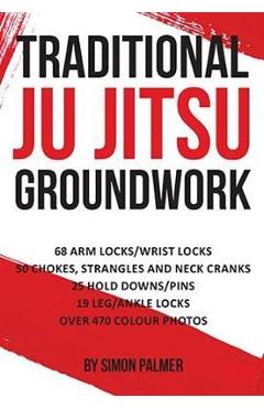 Traditional Ju Jitsu Groundwork: Newaza - Simon Palmer