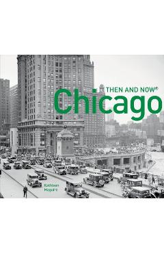 Chicago Then and Now(r) - Kathleen Maguire