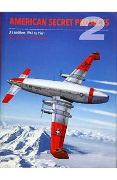 American Secret Projects 2: Us Airlifters 1941-1961 - Craig Kaston