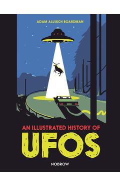 An Illustrated History of UFOs - Adam Allsuch Boardman