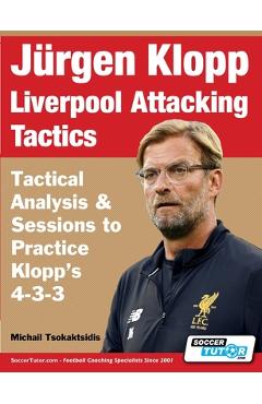 Jurgen Klopp Liverpool Attacking Tactics - Tactical Analysis and Sessions to Practice Klopp\'s 4-3-3 - Michail Tsokaktsidis