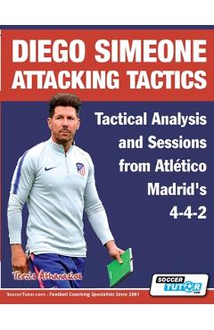 Diego Simeone Attacking Tactics - Tactical Analysis and Sessions from Atl�tico Madrid\'s 4-4-2 - Athanasios Terzis