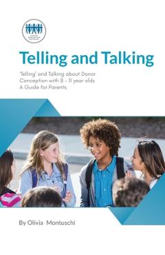 Telling and Talking 8-11 Years - A Guide for Parents - Donor Conception Network