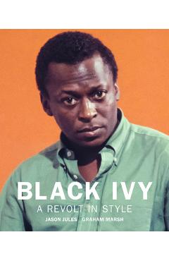 Black Ivy: A Revolt in Style - Jason Jules