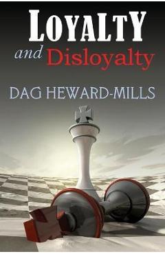 Loyalty and Disloyalty - Dag Heward-mills