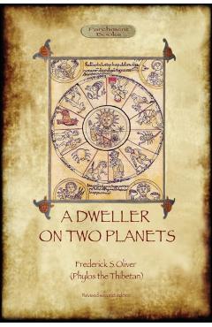 A Dweller on Two Planets: Revised second edition (2017) with enhanced illustrations (Aziloth Books) - Frederick S. Oliver