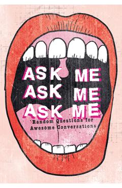 Ask Me, Ask Me, Ask Me: Random Questions for Awesome Conversations - Patrick Potter