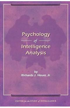 The Psychology of Intelligence Analysis - Richard J. Heuer
