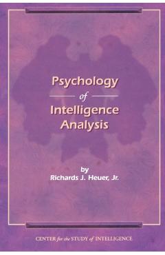 The Psychology of Intelligence Analysis - Richard J. Heuer