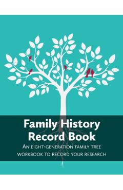 Family History Record Book: An 8-generation family tree workbook to record your research - Heritage Hunter