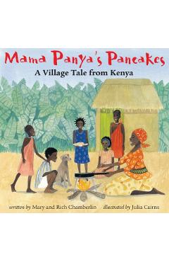 Mama Panya's Pancakes: A Village Tale from Kenya - Richard Chamberlin Chamberlin